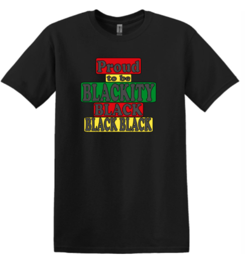 YEnvyMe Black History Custom TShirt | Proud To Be Black Crewneck | Proud To Be Blackity Black | YEnvyMe Proud To Be Blackity Black Black Black