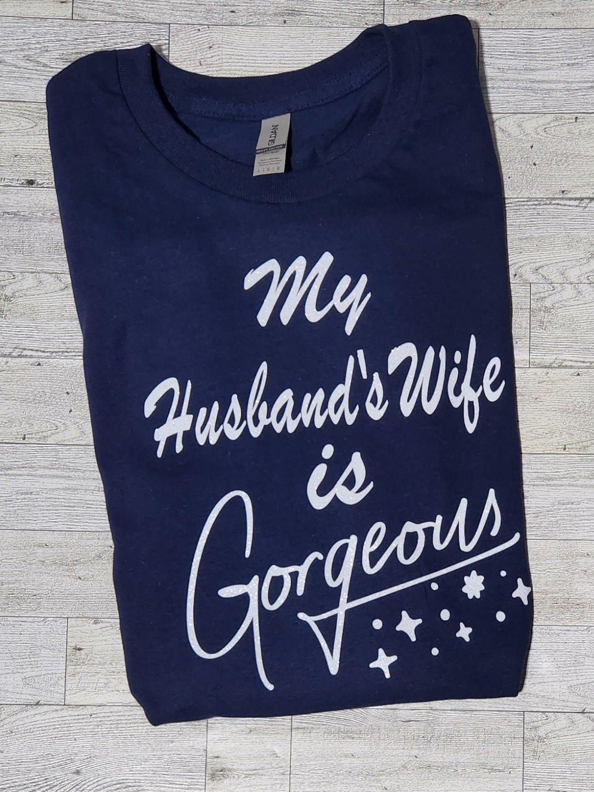 YEnvyMe Custom T-Shirt | Gorgeous Wife | T-Shirt | Crewneck | Husband | Wife | Gorgeous T-Shirt