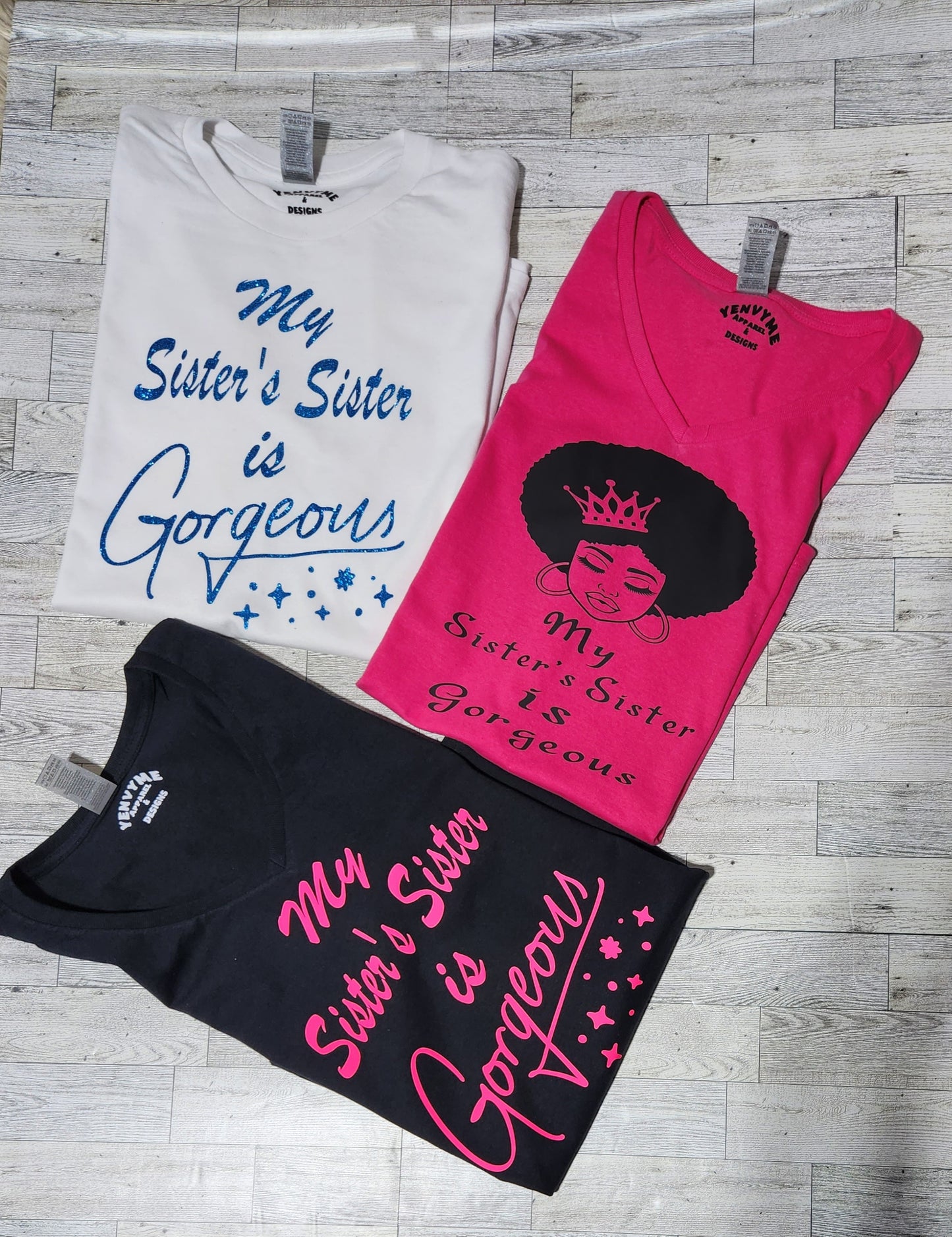 YEnvyMe Custom T-Shirt | Gorgeous Sister | T-Shirt | V-Neck | Crewneck | Sister T-Shirt