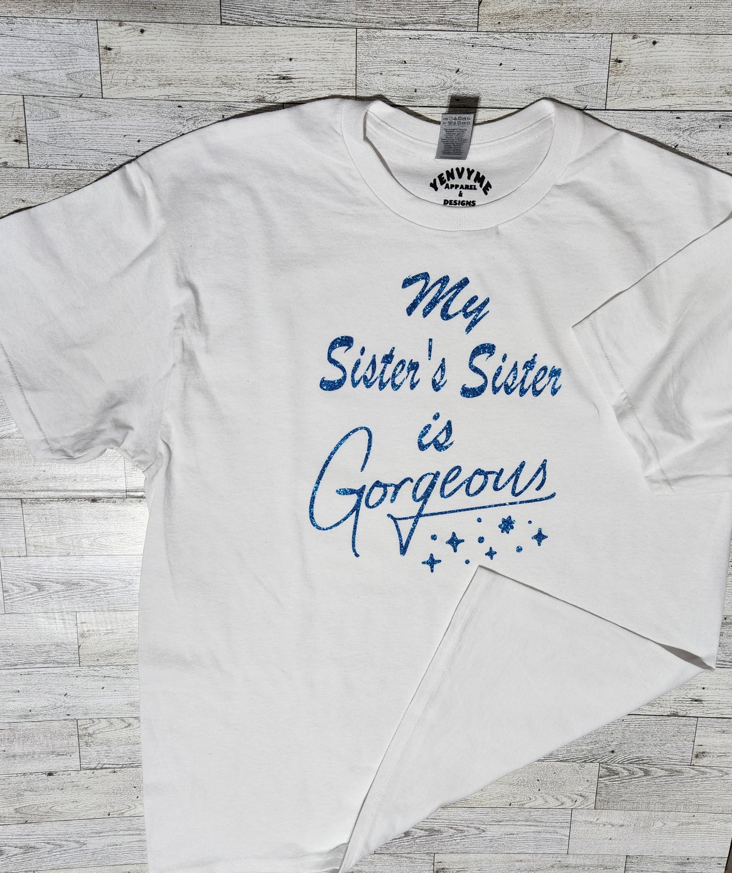 YEnvyMe Custom T-Shirt | Gorgeous Sister | T-Shirt | V-Neck | Crewneck | Sister T-Shirt